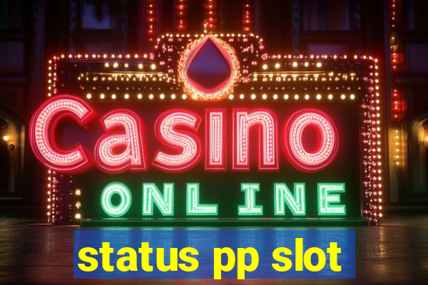 status pp slot